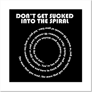 Don't Get Sucked Into The Spiral Posters and Art